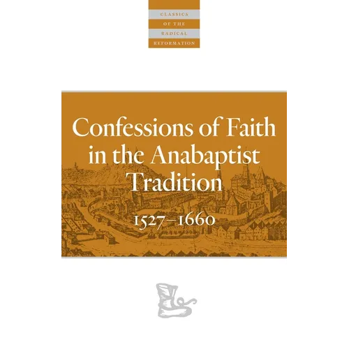Confessions of Faith in the Anabaptist Tradition: 1527-1676