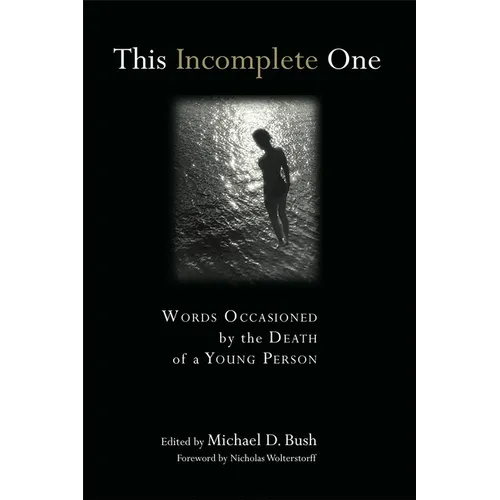 This Incomplete One: Words Occasioned by the Death of a Young Person