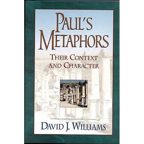 Paul's Metaphors: Their Context and Character