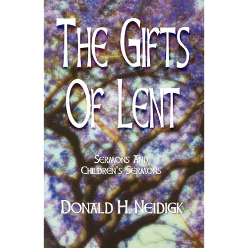 The Gifts of Lent: Sermons and Children's Sermons