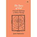 The Faces of God: Canaanite Mythology as Hebrew Theology