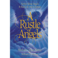 A Rustle of Angels: Stories about angels in real life and scripture