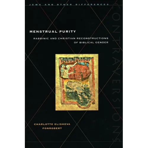 Menstrual Purity: Rabbinic and Christian Reconstructions of Biblical Gender