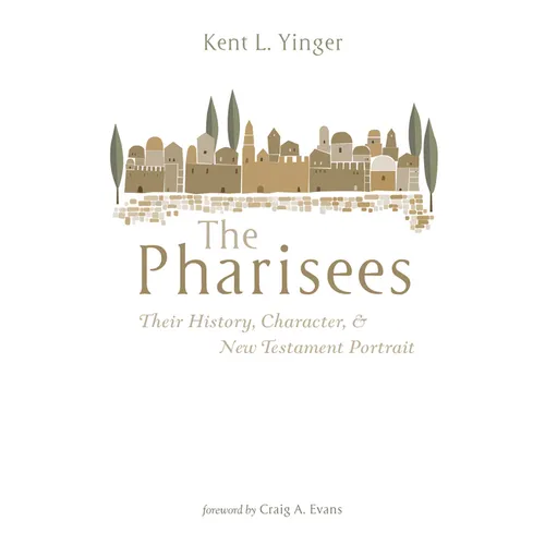 The Pharisees: Their History, Character, and New Testament Portrait