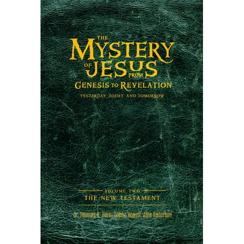 The Mystery of Jesus: From Genesis to Revelation-Yesterday, Today, and Tomorrow: Volume 2: The New Testament