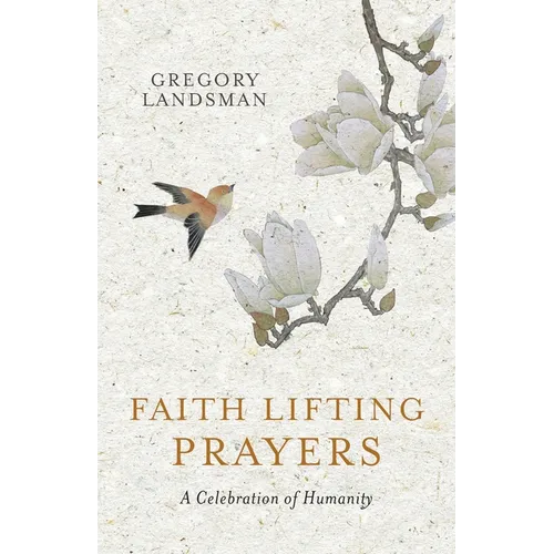 Faith Lifting Prayers: A Celebration of Humanity