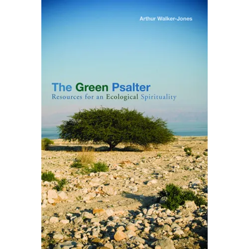 The Green Psalter: Resources for an Ecological Spirituality
