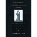 Voices from an Early American Convent: Marie Madeleine Hachard and the New Orleans Ursulines, 1727-1760
