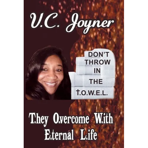 Don't Throw in the T.O.W.E.L.: T.Hey O.Vercome W.Ith E.Ternal L.Ife
