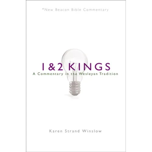 Nbbc, 1 & 2 Kings: A Commentary in the Wesleyan Tradition