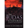 The Judas Epidemic: Exposing the Betrayal of the Christian Faith in Church and Government
