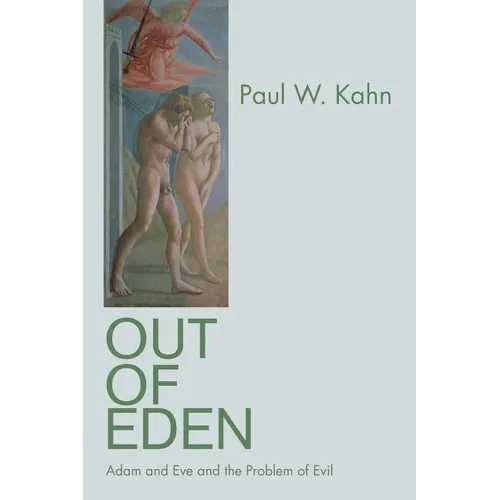 Out of Eden: Adam and Eve and the Problem of Evil