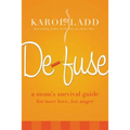 Defuse: A Mom's Survival Guide for More Love, Less Anger