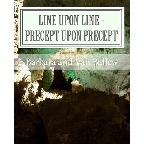 Line Upon Line - Precept Upon Precept: A Bible Study Work Book For Groups Or Individuals