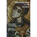 Handmaids of the Lord: Holy Women in Late Antiquity and the Early Middle Ages Volume 143