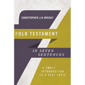 The Old Testament in Seven Sentences: A Small Introduction to a Vast Topic