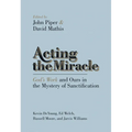 Acting the Miracle: God's Work and Ours in the Mystery of Sanctification
