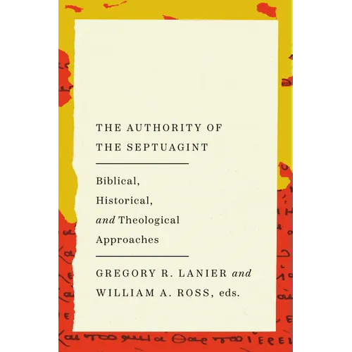 The Authority of the Septuagint: Biblical, Historical, and Theological Approaches