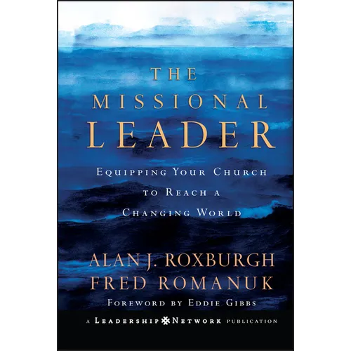 The Missional Leader: Equipping Your Church to Reach a Changing World