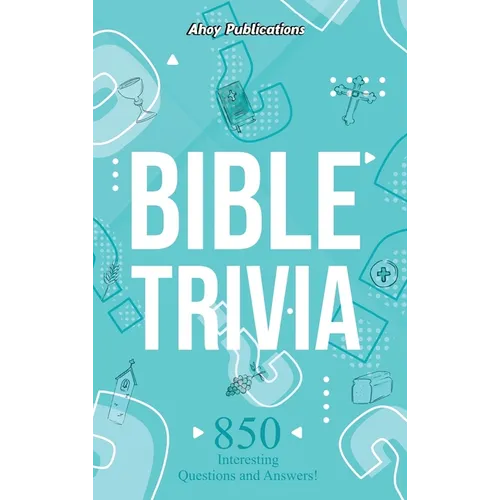 Bible Trivia: 850 Interesting Questions and Answers!