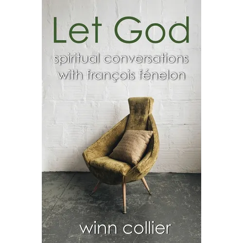 Let God: Spiritual Conversations with Francois Fenelon
