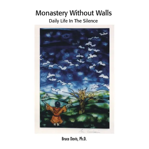 Monastery Without Walls: Daily Life in the Silence
