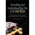 Reading and Understanding the Gospels: Who Jesus Is, What He Teaches, and the Beginning of Christianity