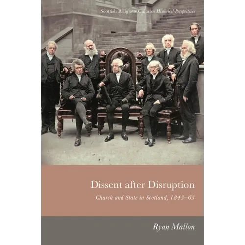 Dissent After Disruption: Church and State in Scotland, 1843-63
