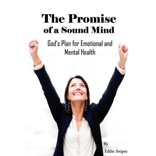 The Promise of a Sound Mind: God's plan for emotional and mental health