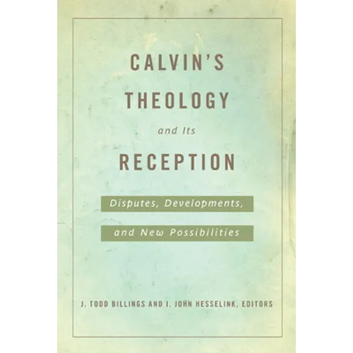 Calvin's Theology and Its Reception