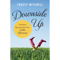 The Downside Up: Transform Rejection Into Your Golden Opportunity