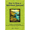 How to Keep a Spiritual Journal: A Guide to Journal Keeping for Inner Growth and Personal Discovery