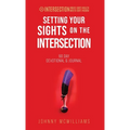 Setting Your Sights on the Intersection: 90-Day Devotional & Journal