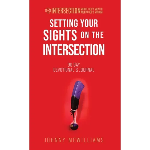 Setting Your Sights on the Intersection: 90-Day Devotional & Journal