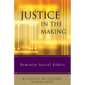 Justice in the Making: Feminist Social Ethics