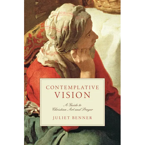 Contemplative Vision: A Guide to Christian Art and Prayer