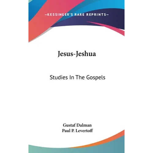 Jesus-Jeshua: Studies In The Gospels