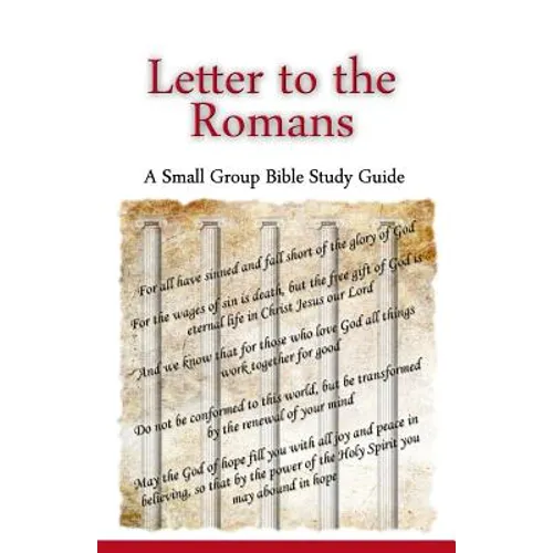 Letter to the Romans, A Small Group Bible Study Guide