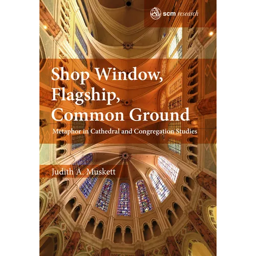 Shop Window, Flagship, Common Ground: Metaphor in Cathedral and Congregation Studies