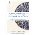 Joyful Witness in the Muslim World: Sharing the Gospel in Everyday Encounters