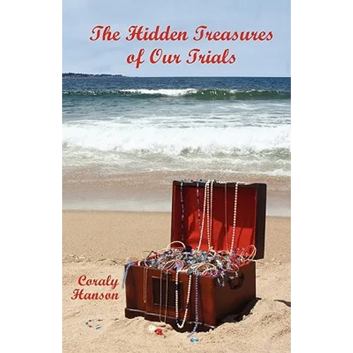 The Hidden Treasures of Our Trials