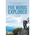 Five Words Explored: Reflections on Five-Word Phrases from the New Testament Gospels