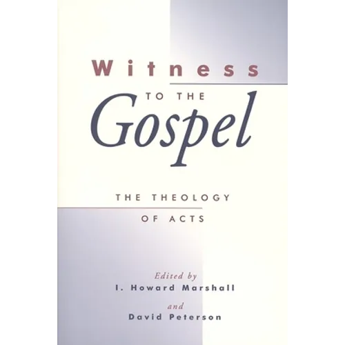 Witness to the Gospel: The Theology of Acts