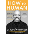 How to Human: Three Ways to Share Life Beyond What Distracts, Divides, and Disconnects Us