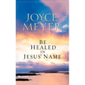 Be Healed in Jesus' Name