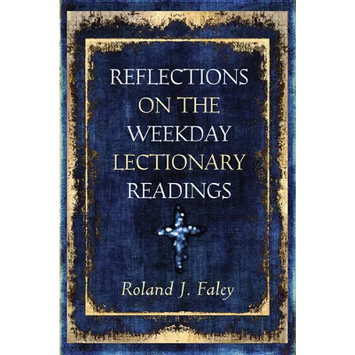 Reflections on the Weekday Lectionary Readings