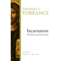 Incarnation: The Person and Life of Christ