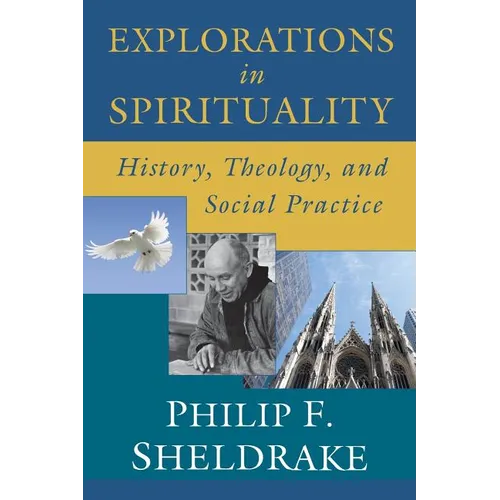 Explorations in Spirituality: History, Theology, and Social Practice