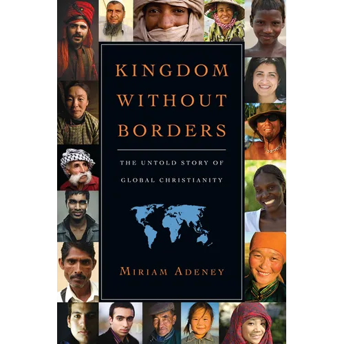Kingdom Without Borders: The Untold Story of Global Christianity