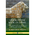 Studies in the Book of Daniel: A Bible Commentary on the History, Captivity and Language of Prophet Daniel
